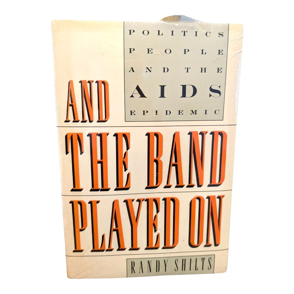 And The Band Played On Randy Shilts Politics People and the Aids Epidemic 1987